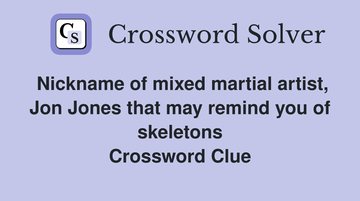 Nickname of mixed martial artist, Jon Jones that may remind you of